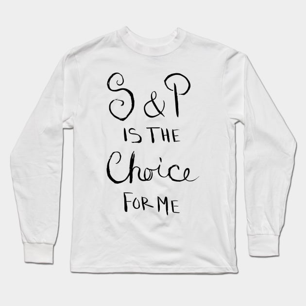 S & P is the Choice for Me Long Sleeve T-Shirt by artdamnit